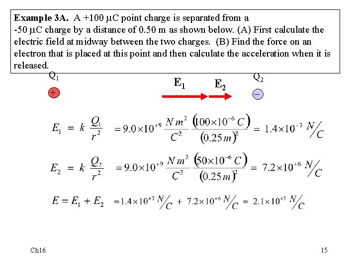 Example 3 A. A +100 C point charge is separated from a -50 C