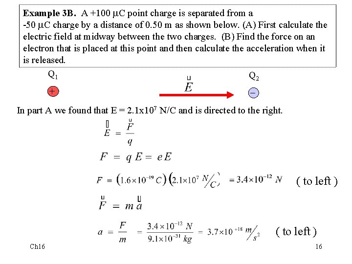 Example 3 B. A +100 C point charge is separated from a -50 C