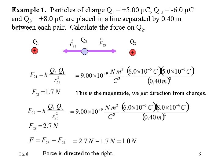 Example 1. Particles of charge Q 1 = +5. 00 C, Q 2 =
