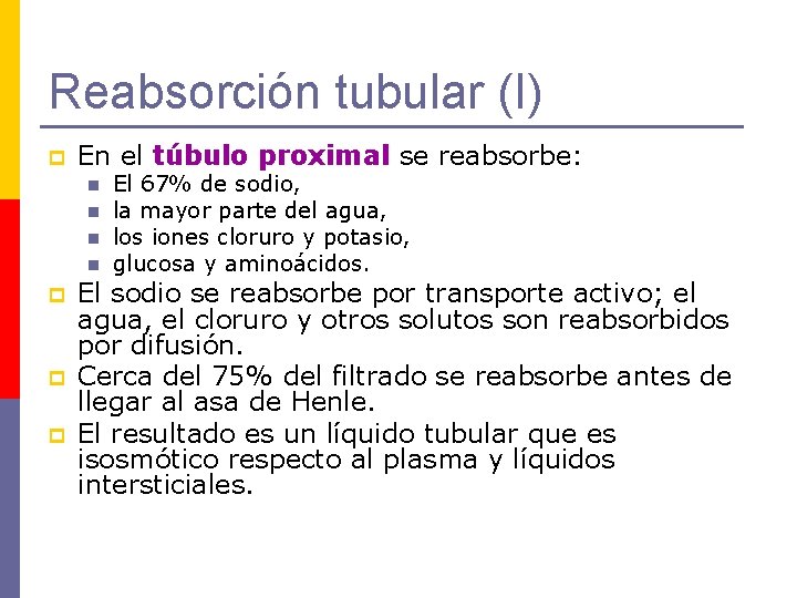 Reabsorción tubular (I) p En el túbulo proximal se reabsorbe: n n p p