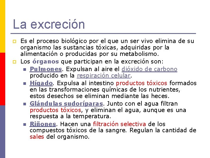 La excreción p p Es el proceso biológico por el que un ser vivo