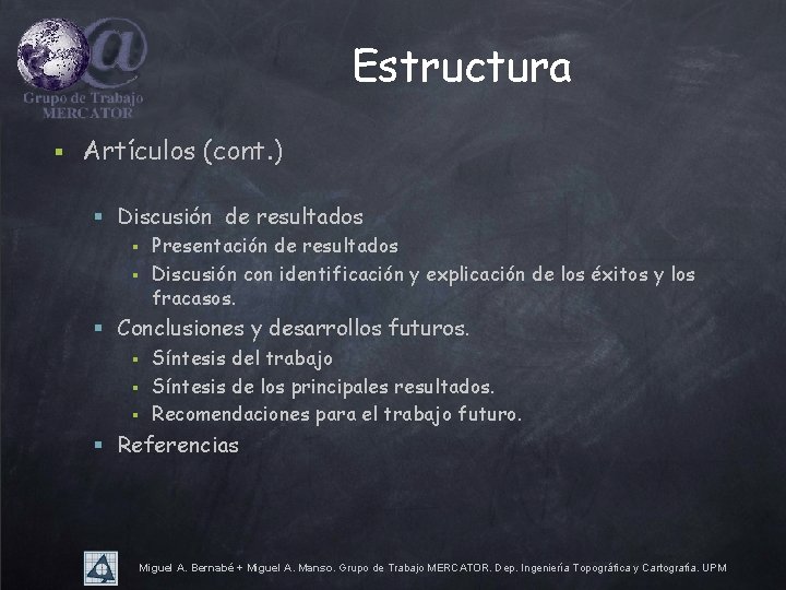 Estructura § Artículos (cont. ) § Discusión de resultados Presentación de resultados § Discusión