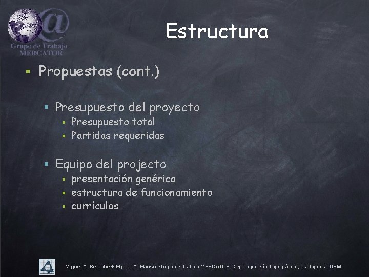 Estructura § Propuestas (cont. ) § Presupuesto del proyecto Presupuesto total § Partidas requeridas