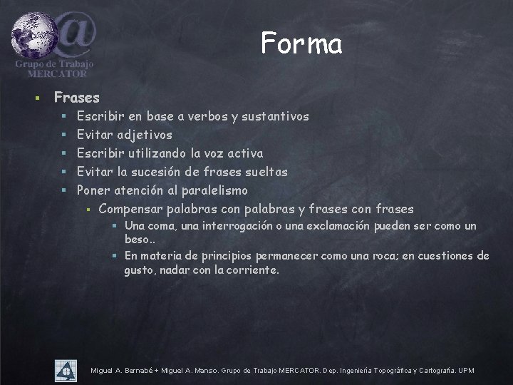 Forma § Frases § § § Escribir en base a verbos y sustantivos Evitar