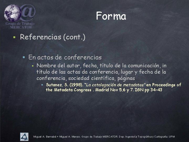 Forma § Referencias (cont. ) § En actas de conferencias § Nombre del autor,