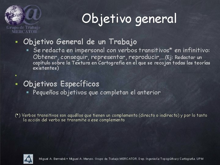 Objetivo general § Objetivo General de un Trabajo § Se redacta en impersonal con