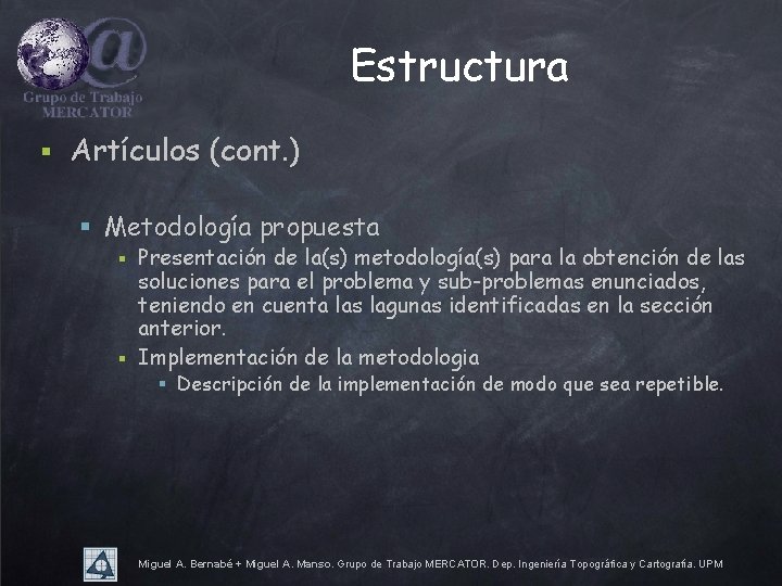 Estructura § Artículos (cont. ) § Metodología propuesta Presentación de la(s) metodología(s) para la
