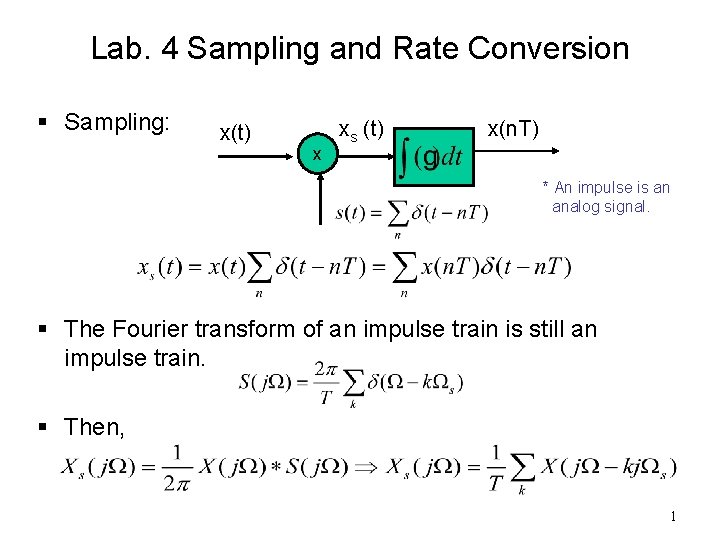 Lab. 4 Sampling and Rate Conversion § Sampling: x(t) x xs (t) x(n. T)