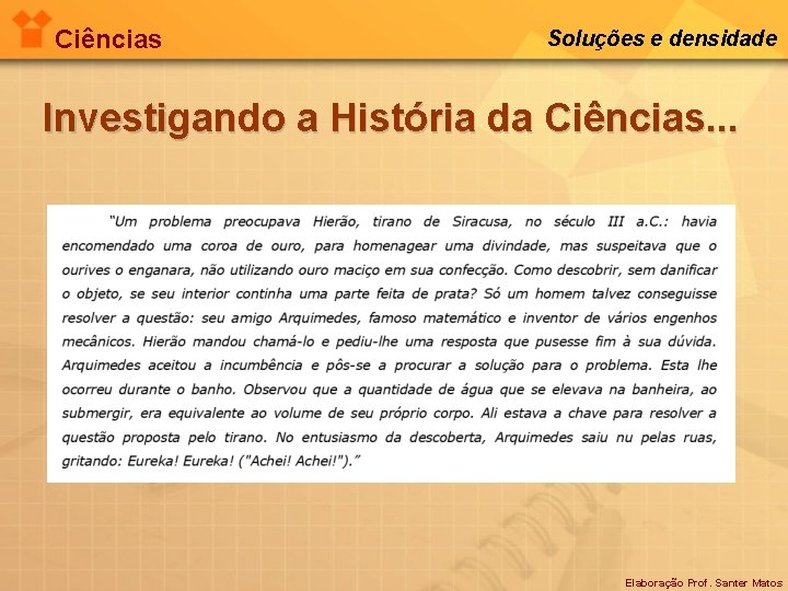 Ciências Soluções e densidade Investigando a História da Ciências. . . Elaboração Prof. Santer