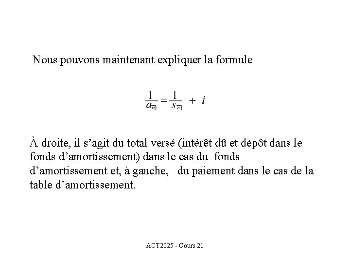 Nous pouvons maintenant expliquer la formule À droite, il s’agit du total versé (intérêt