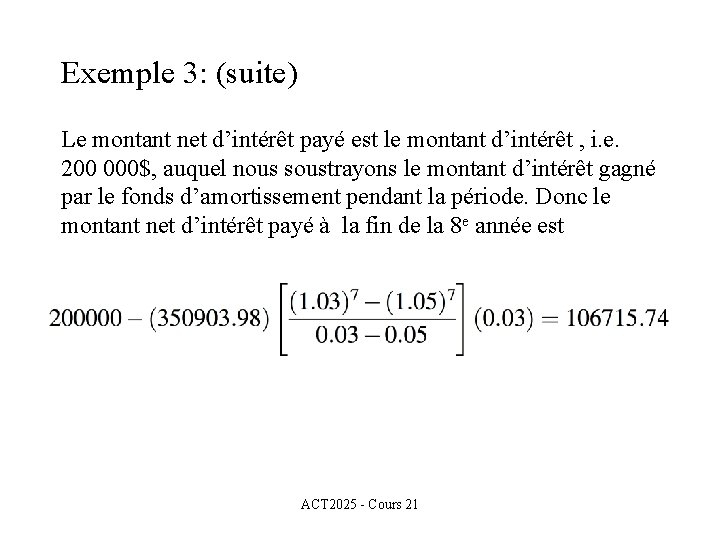 Exemple 3: (suite) Le montant net d’intérêt payé est le montant d’intérêt , i.