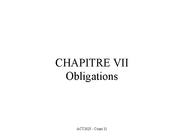CHAPITRE VII Obligations ACT 2025 - Cours 21 