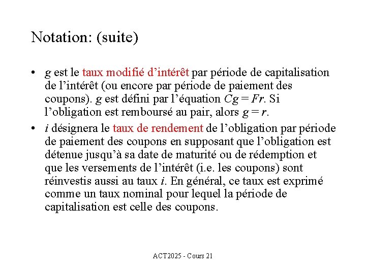 Notation: (suite) • g est le taux modifié d’intérêt par période de capitalisation de