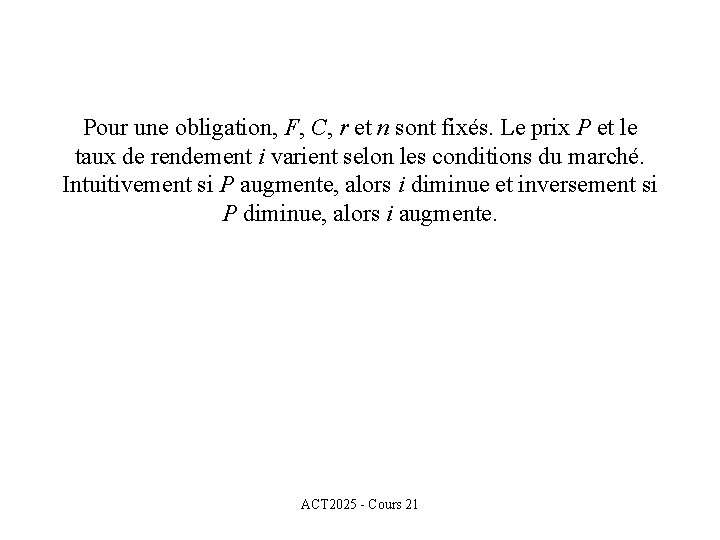 Pour une obligation, F, C, r et n sont fixés. Le prix P et