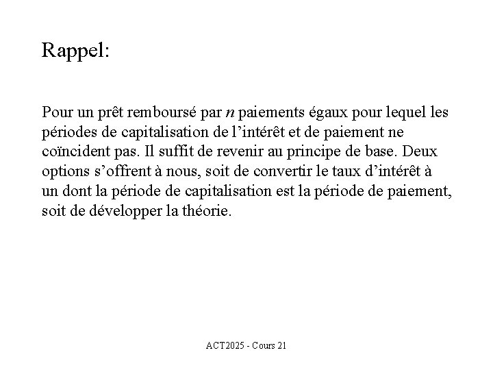 Rappel: Pour un prêt remboursé par n paiements égaux pour lequel les périodes de