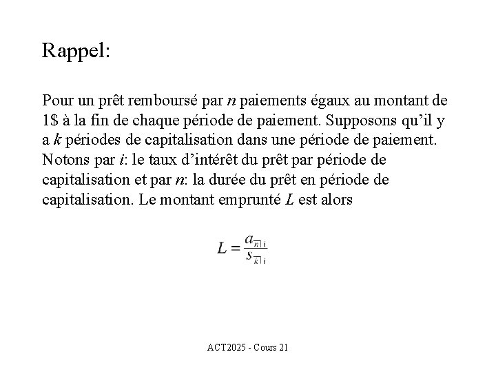 Rappel: Pour un prêt remboursé par n paiements égaux au montant de 1$ à