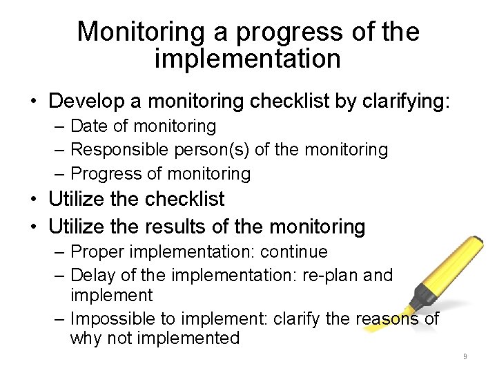 Monitoring a progress of the implementation • Develop a monitoring checklist by clarifying: –