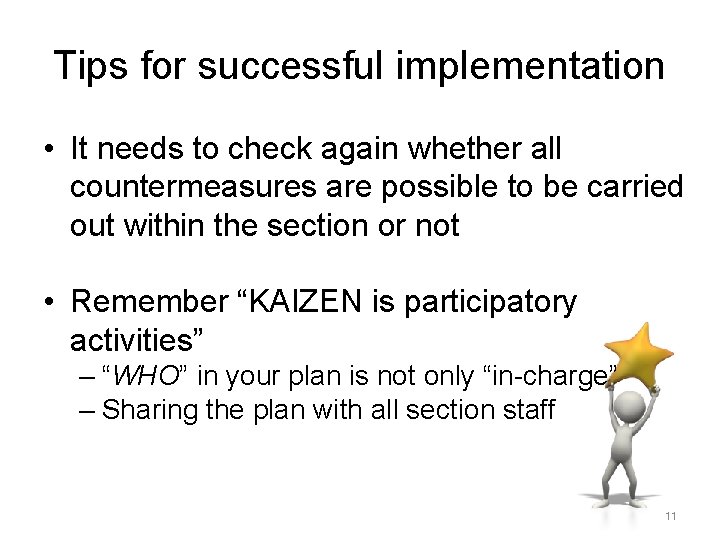 Tips for successful implementation • It needs to check again whether all countermeasures are