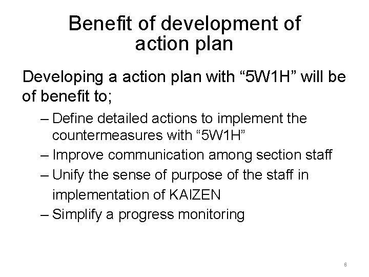 Benefit of development of action plan Developing a action plan with “ 5 W