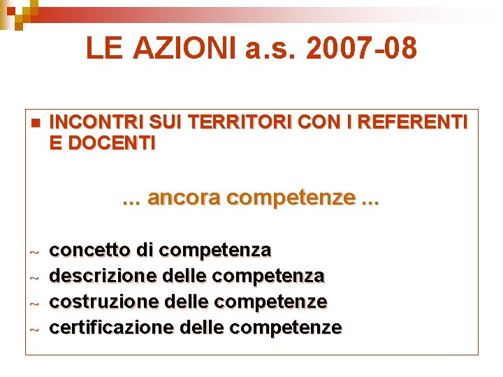 LE AZIONI a. s. 2007 -08 n INCONTRI SUI TERRITORI CON I REFERENTI E