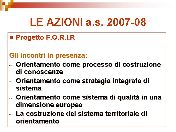 LE AZIONI a. s. 2007 -08 n Progetto F. O. R. I. R Gli
