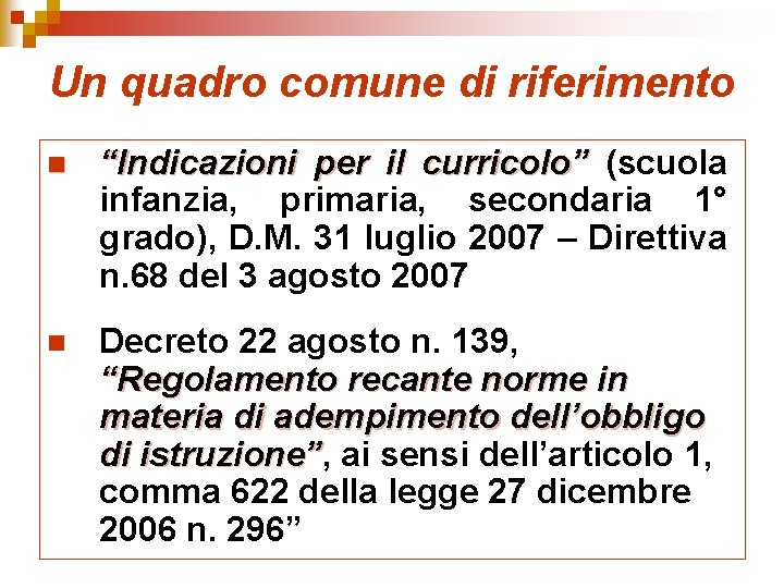 Un quadro comune di riferimento n “Indicazioni per il curricolo” (scuola infanzia, primaria, secondaria