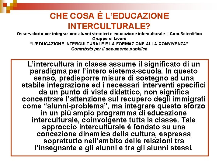 CHE COSA È L’EDUCAZIONE INTERCULTURALE? Osservatorio per integrazione alunni stranieri e educazione interculturale –