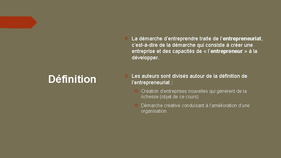  La démarche d’entreprendre traite de l’entrepreneuriat, c’est-à-dire de la démarche qui consiste à