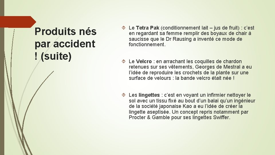 Produits nés par accident ! (suite) Le Tetra Pak (conditionnement lait – jus de