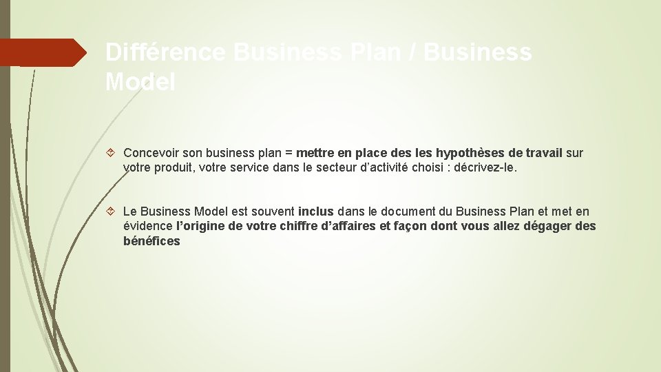 Différence Business Plan / Business Model Concevoir son business plan = mettre en place