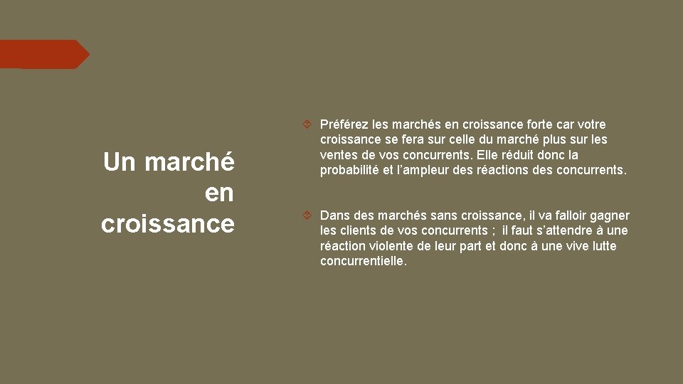 Un marché en croissance Préférez les marchés en croissance forte car votre croissance se