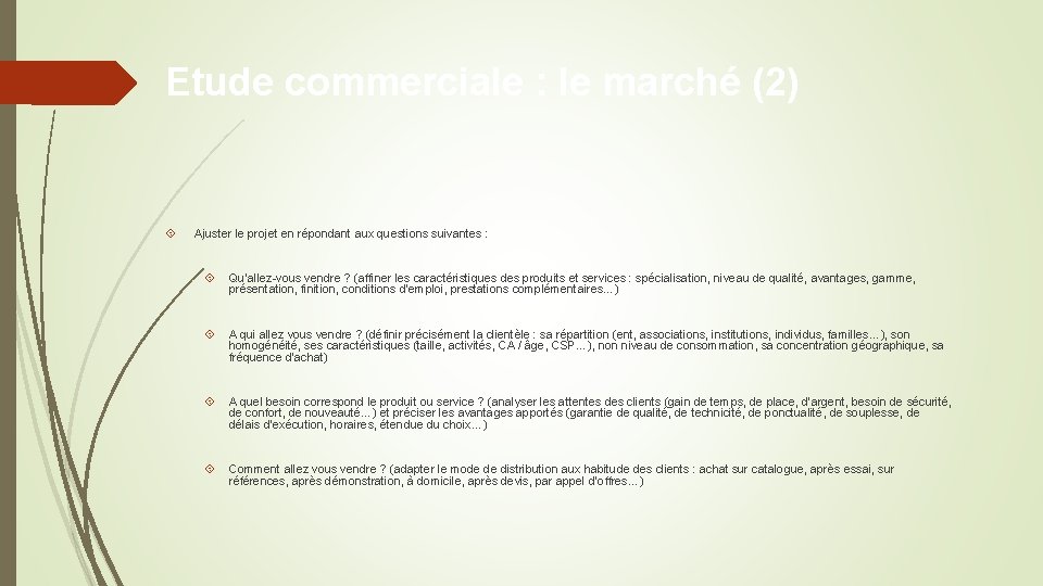 Etude commerciale : le marché (2) Ajuster le projet en répondant aux questions suivantes