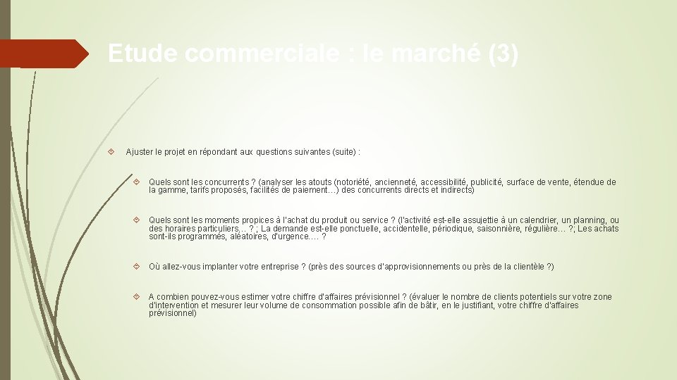 Etude commerciale : le marché (3) Ajuster le projet en répondant aux questions suivantes