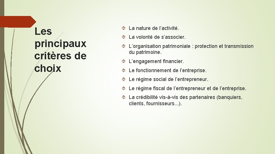 Les principaux critères de choix La nature de l’activité. La volonté de s’associer. L’organisation