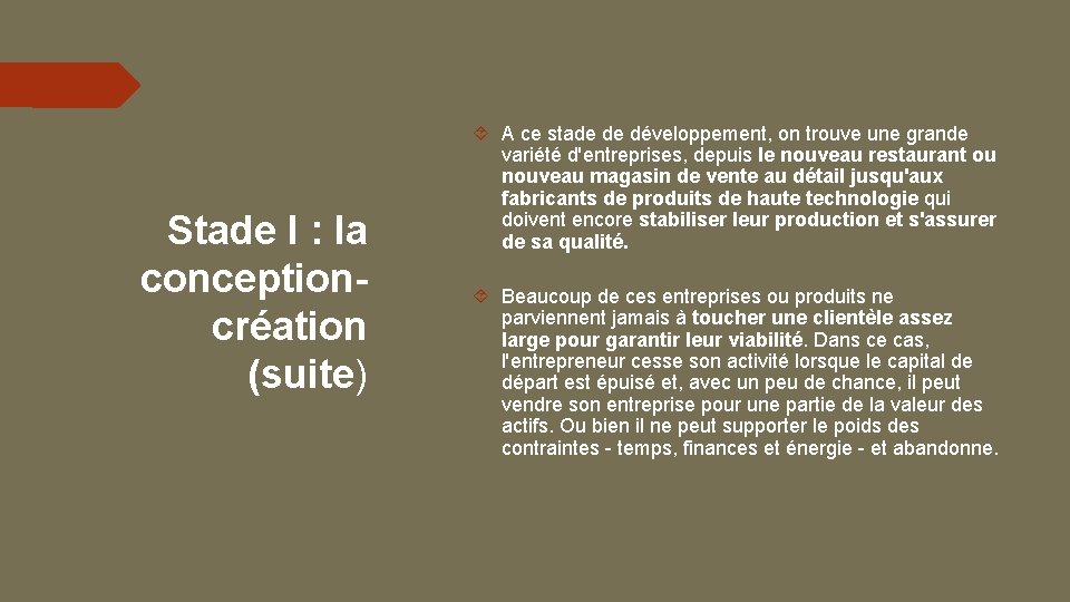 Stade I : la conceptioncréation (suite) A ce stade de développement, on trouve une