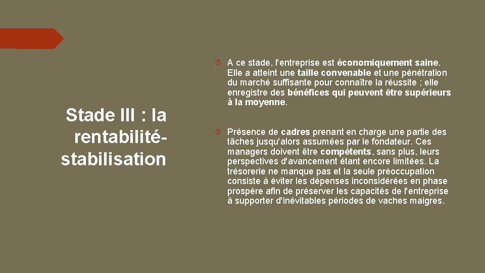 Stade III : la rentabilitéstabilisation A ce stade, l'entreprise est économiquement saine. Elle a