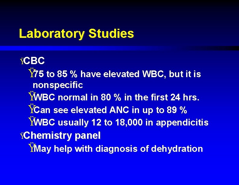 Laboratory Studies ŸCBC Ÿ 75 to 85 % have elevated WBC, but it is