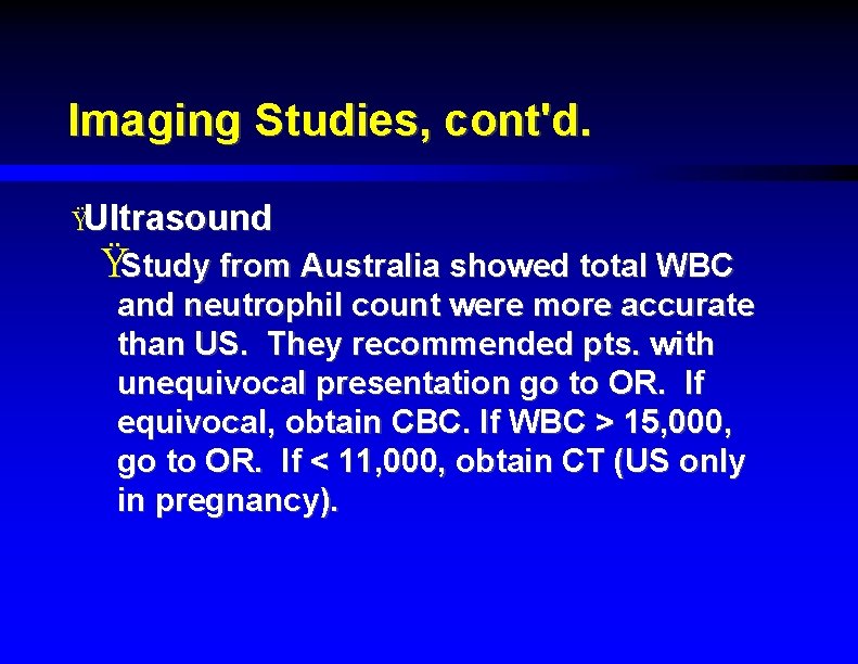 Imaging Studies, cont'd. ŸUltrasound ŸStudy from Australia showed total WBC and neutrophil count were