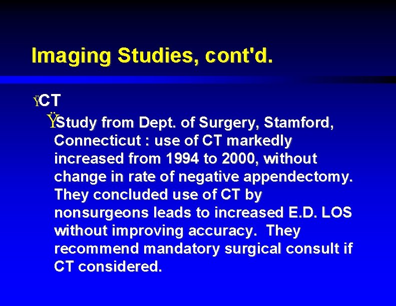 Imaging Studies, cont'd. ŸCT ŸStudy from Dept. of Surgery, Stamford, Connecticut : use of