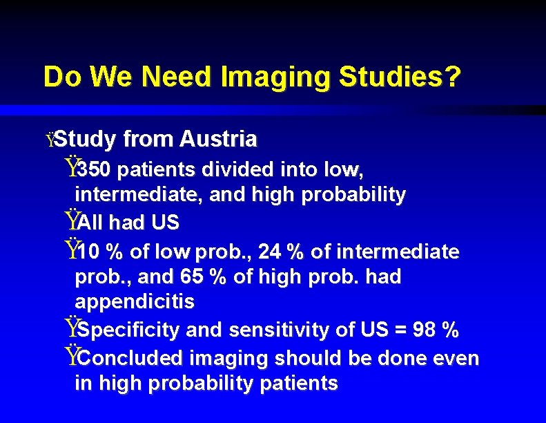 Do We Need Imaging Studies? ŸStudy from Austria Ÿ 350 patients divided into low,