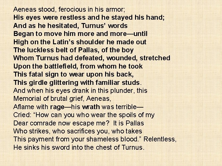 Aeneas stood, ferocious in his armor; His eyes were restless and he stayed his
