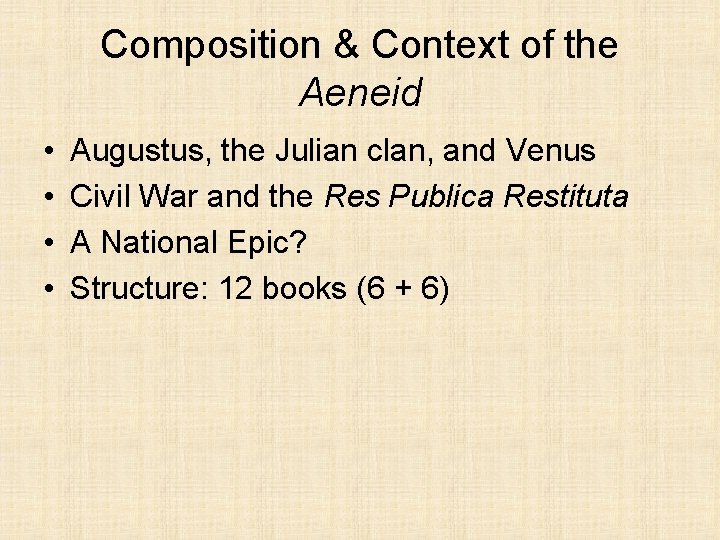 Composition & Context of the Aeneid • • Augustus, the Julian clan, and Venus
