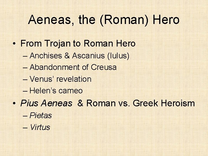 Aeneas, the (Roman) Hero • From Trojan to Roman Hero – Anchises & Ascanius