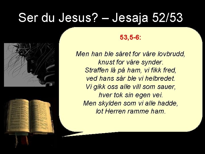 Ser du Jesus? – Jesaja 52/53 53, 5 -6: Men han ble såret for