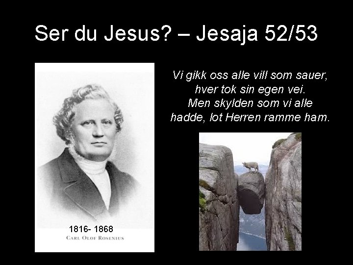 Ser du Jesus? – Jesaja 52/53 Vi gikk oss alle vill som sauer, hver