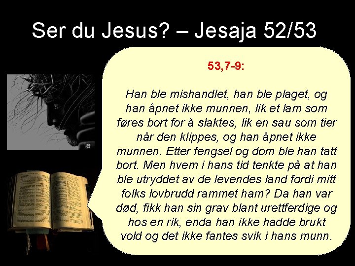 Ser du Jesus? – Jesaja 52/53 53, 7 -9: Han ble mishandlet, han ble