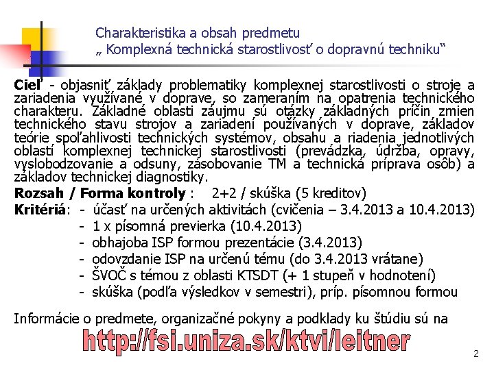 Charakteristika a obsah predmetu „ Komplexná technická starostlivosť o dopravnú techniku“ Cieľ - objasniť