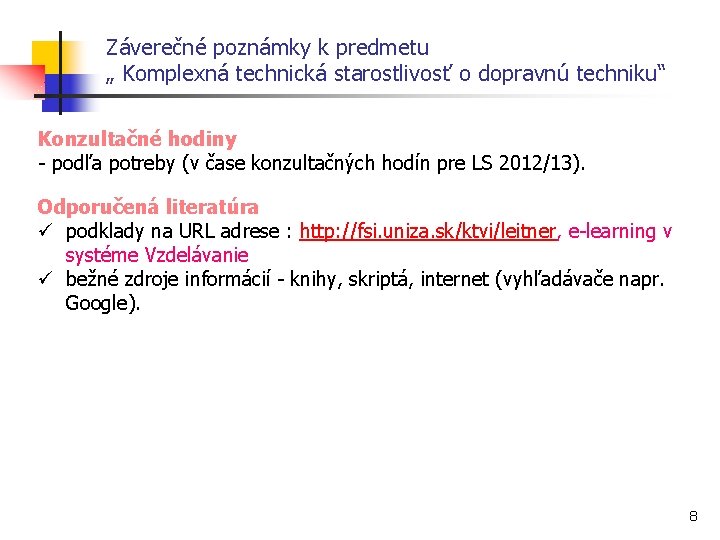 Záverečné poznámky k predmetu „ Komplexná technická starostlivosť o dopravnú techniku“ Konzultačné hodiny -