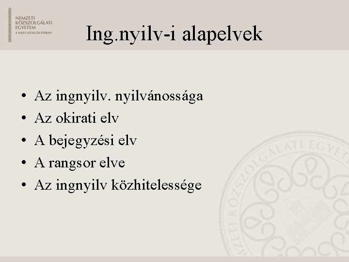 Ing. nyilv-i alapelvek • • • Az ingnyilvánossága Az okirati elv A bejegyzési elv