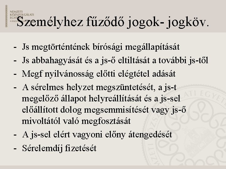 Személyhez fűződő jogok- jogköv. - Js megtörténtének bírósági megállapítását Js abbahagyását és a js-ő